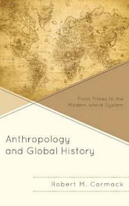 Picture of Anthropology and Global History: From Tribes to the Modern World-System