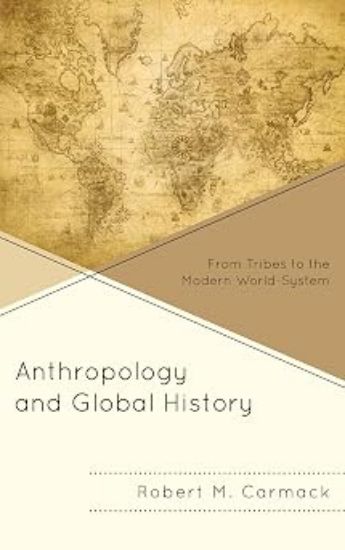 Picture of Anthropology and Global History: From Tribes to the Modern World-System
